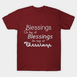 Blessings on top of Blessings T-Shirt